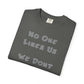 No One Likes Us We Dont Care Graphic Tee (Front and Back)