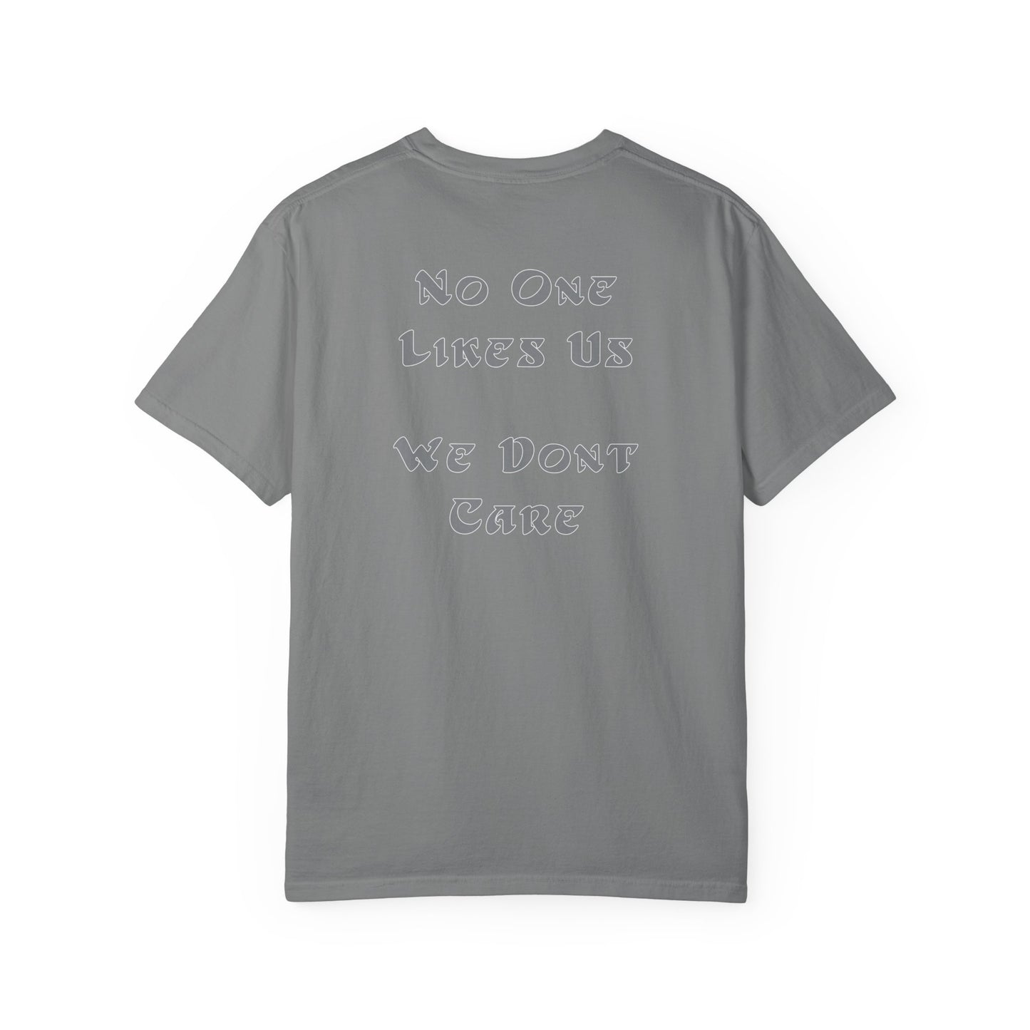 No One Likes Us We Dont Care Graphic Tee (Front and Back)