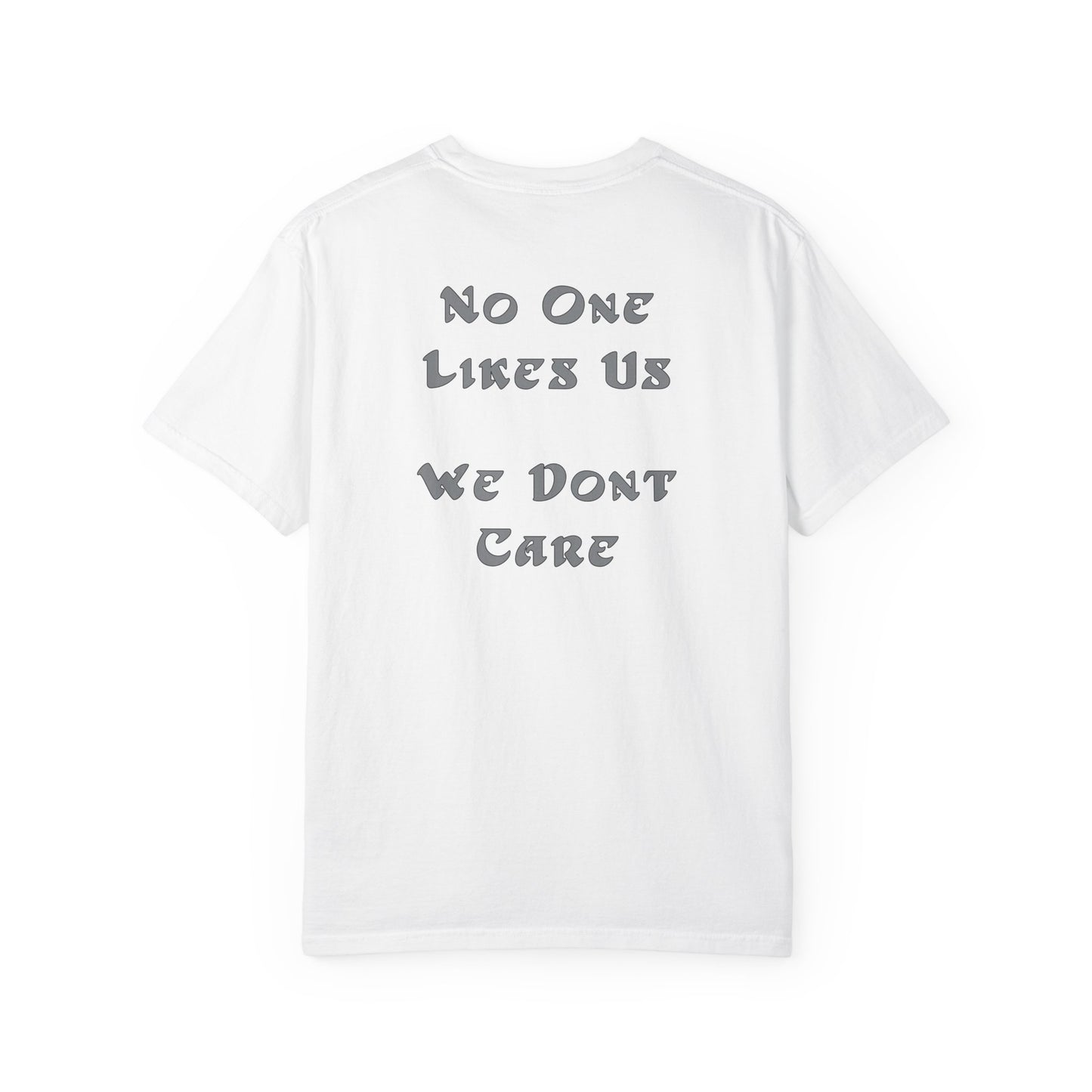 No One Likes Us We Dont Care Graphic Tee (Front and Back)