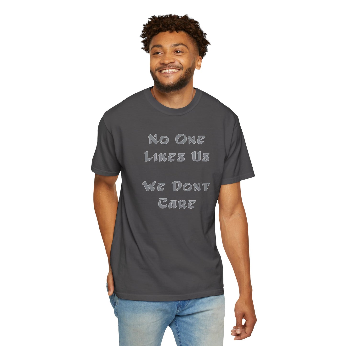 No One Likes Us We Dont Care Graphic Tee (Front and Back)