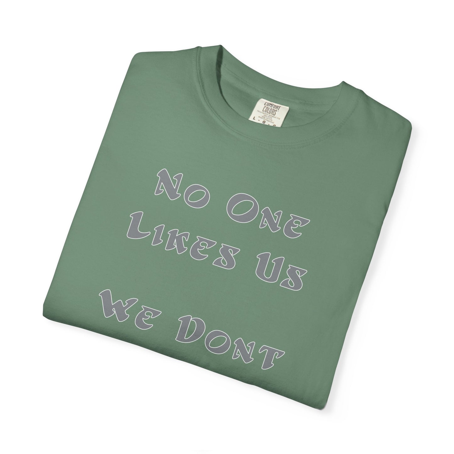 No One Likes Us We Dont Care Graphic Tee (Front and Back)