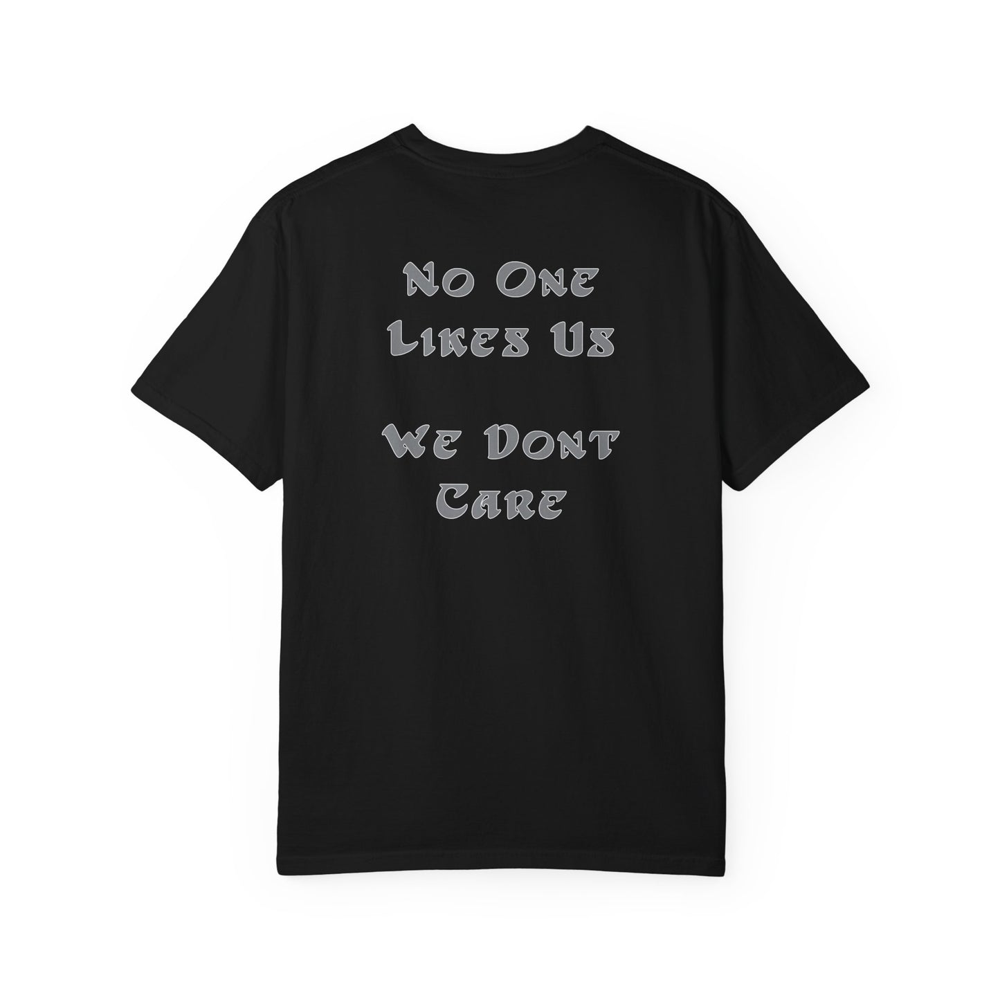 No One Likes Us We Dont Care Graphic Tee (Front and Back)