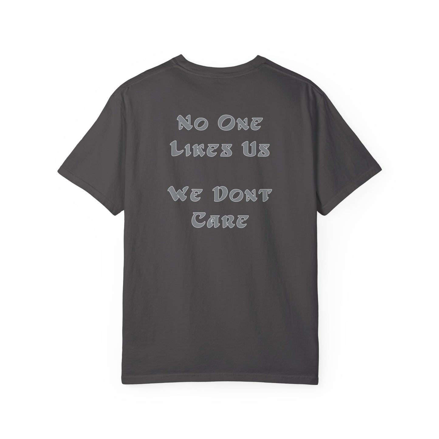 No One Likes Us We Dont Care Graphic Tee (Front and Back)