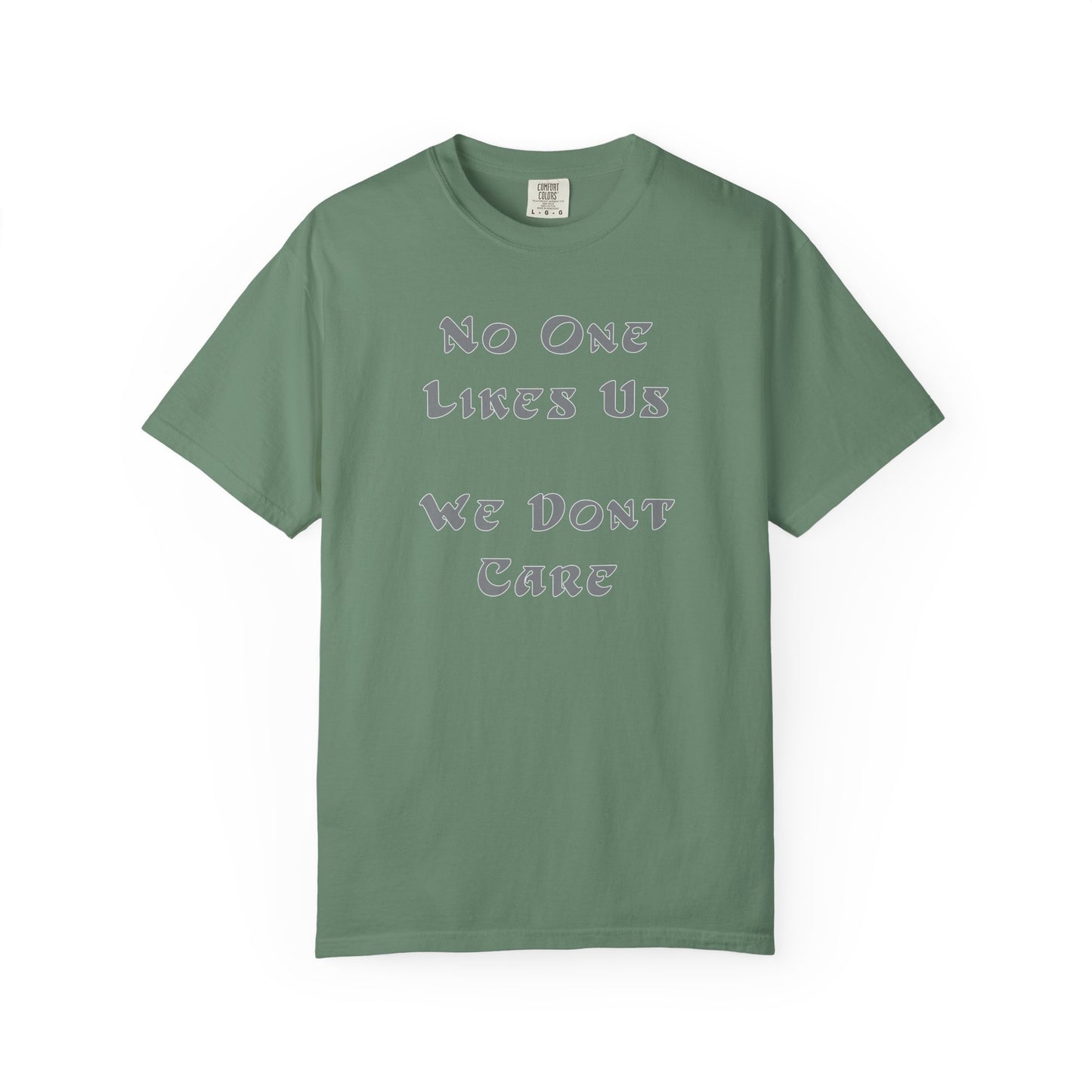 No One Likes Us We Dont Care Graphic Tee (Front and Back)