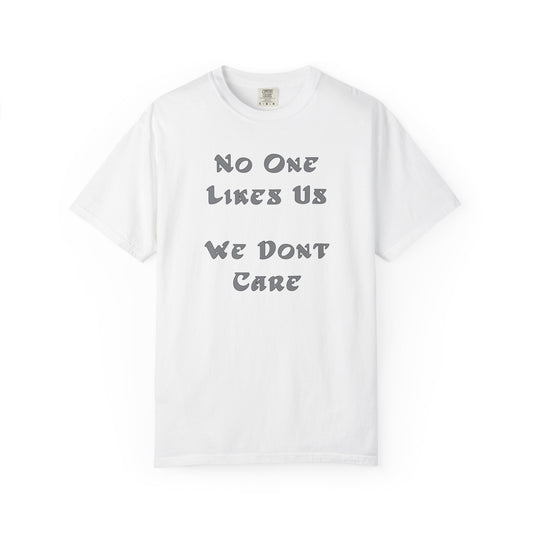 No One Likes Us We Dont Care Graphic Tee (Front and Back)