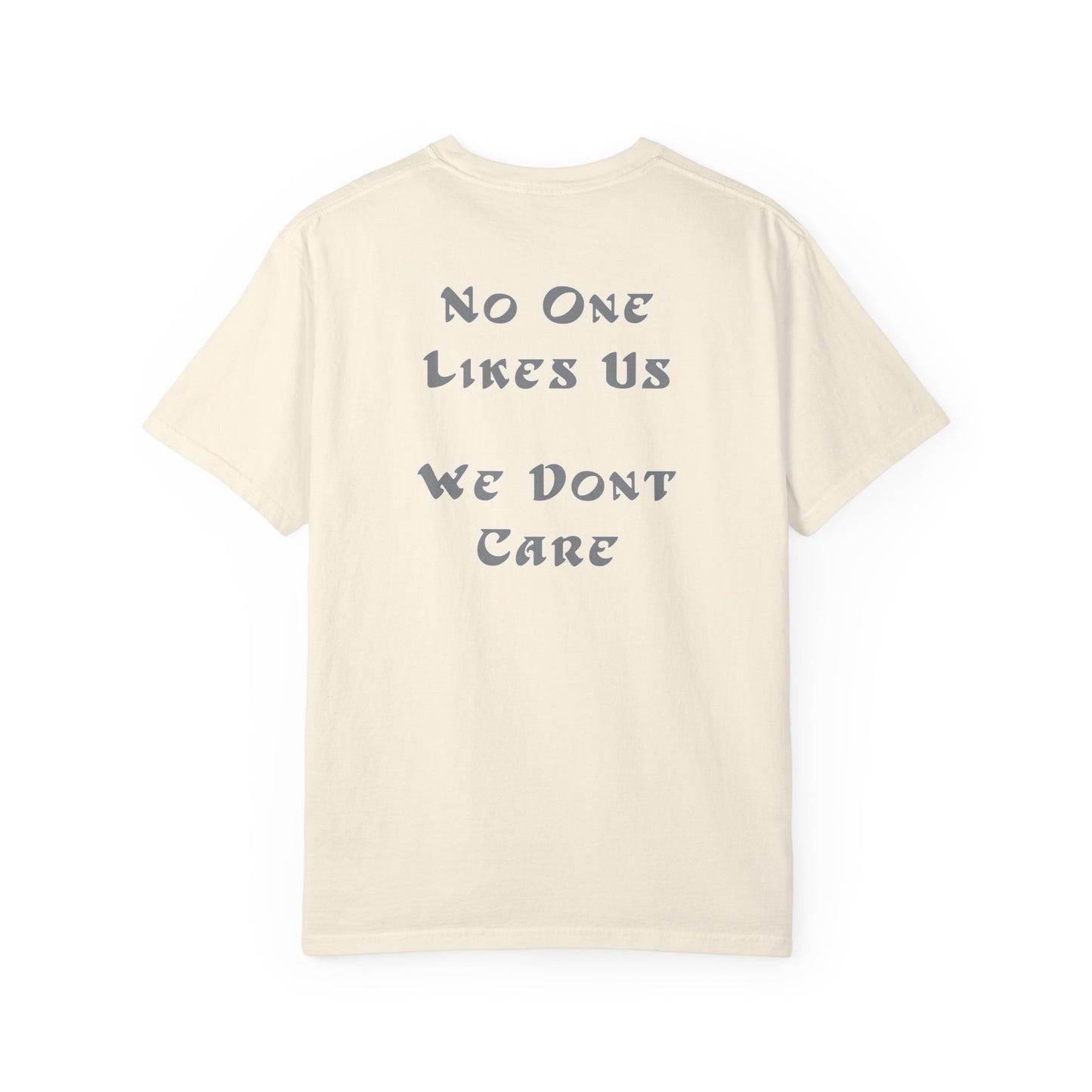 No One Likes Us We Dont Care Graphic Tee (Front and Back)