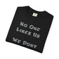 No One Likes Us We Dont Care Graphic Tee (Front and Back)