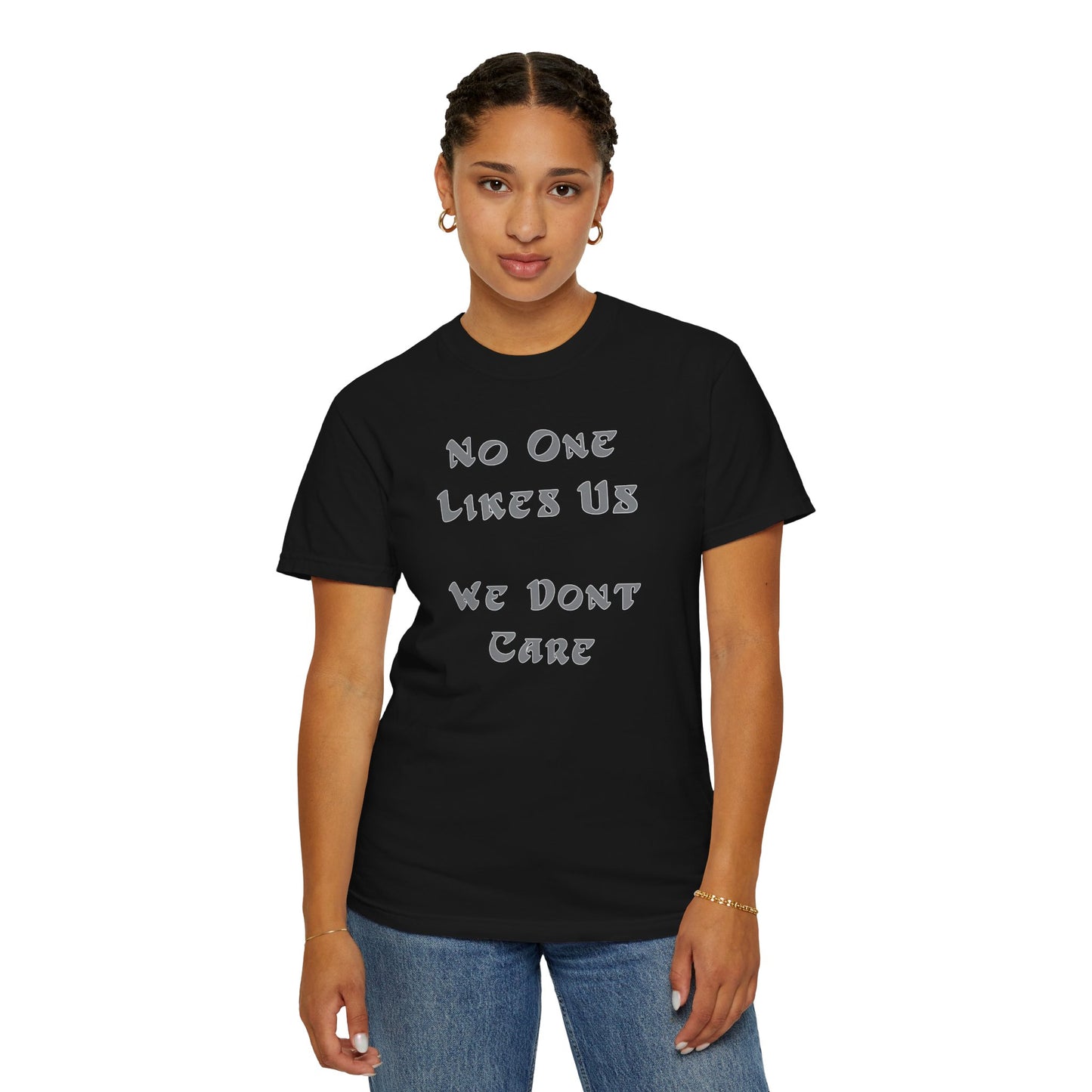 No One Likes Us We Dont Care Graphic Tee (Front and Back)