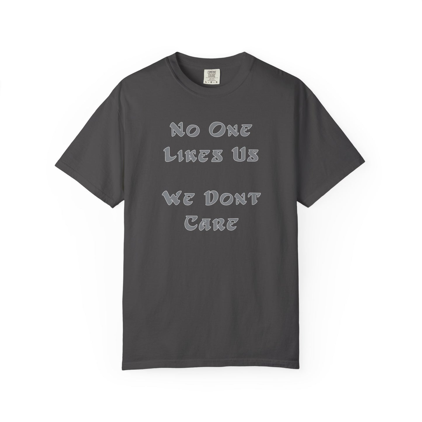 No One Likes Us We Dont Care Graphic Tee (Front and Back)