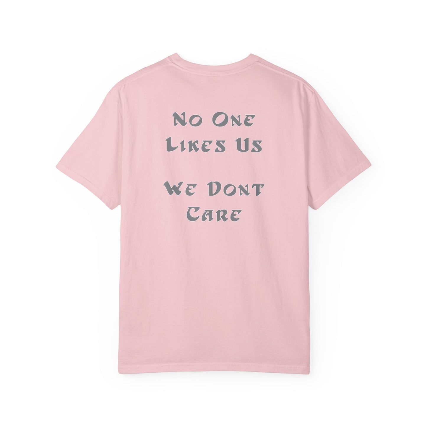 No One Likes Us We Dont Care Graphic Tee (Front and Back)