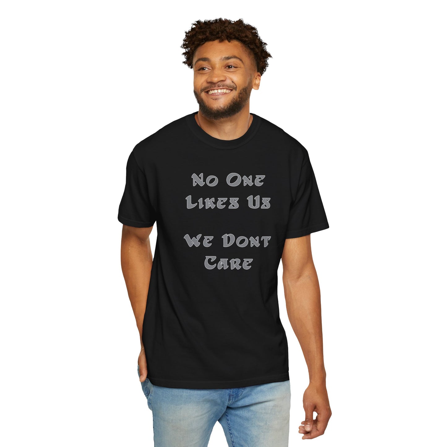 No One Likes Us We Dont Care Graphic Tee (Front and Back)