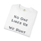 No One Likes Us We Dont Care Graphic Tee (Front and Back)