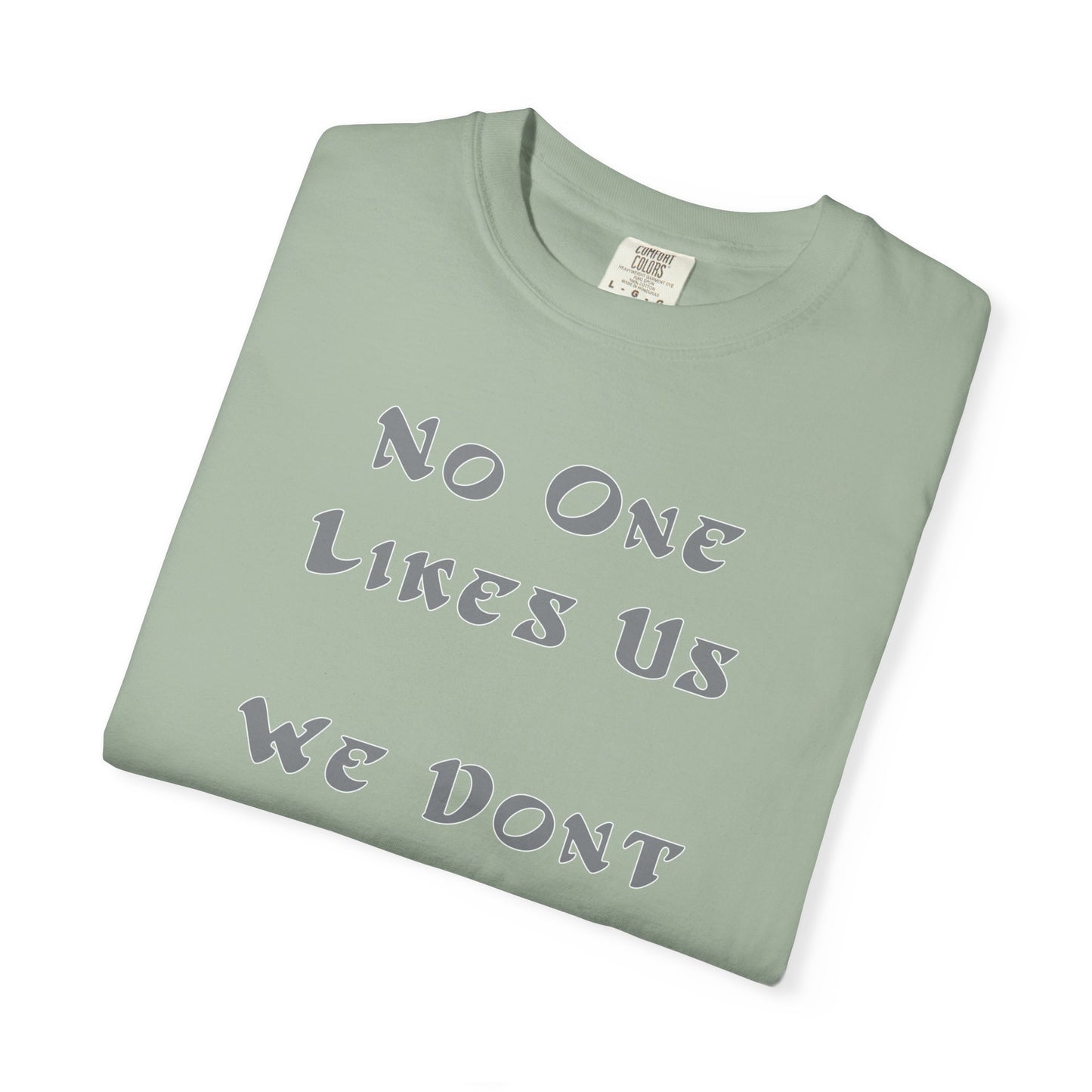 No One Likes Us We Dont Care Graphic Tee (Front and Back)