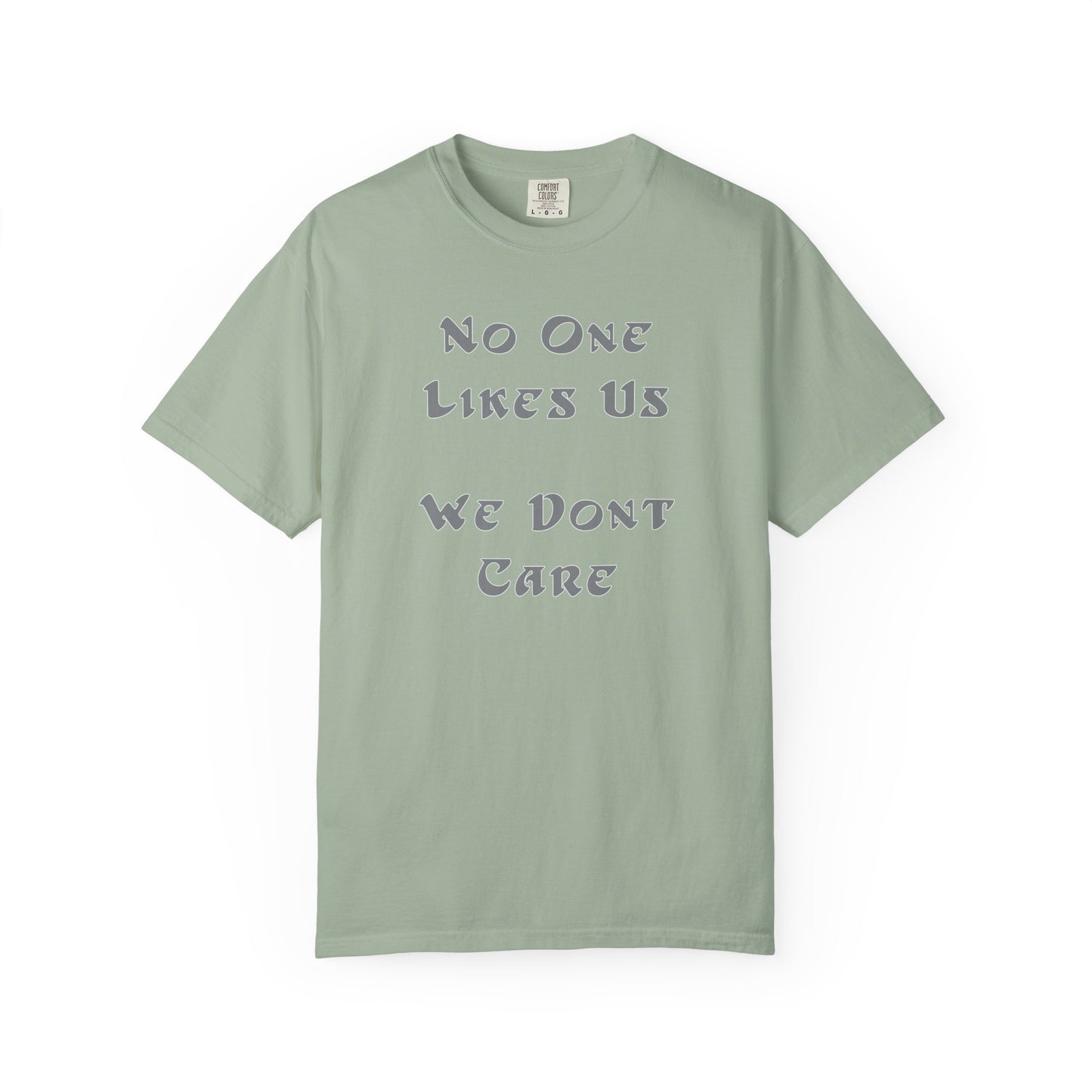 No One Likes Us We Dont Care Graphic Tee (Front and Back)